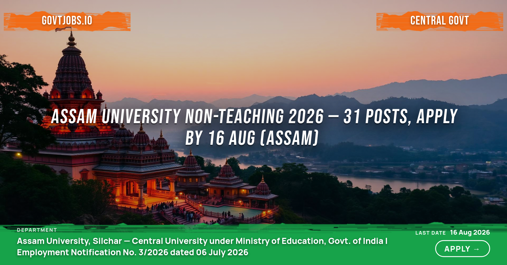Assam University Non-Teaching 2026 — 31 Posts, Apply by 16 Aug (Assam)