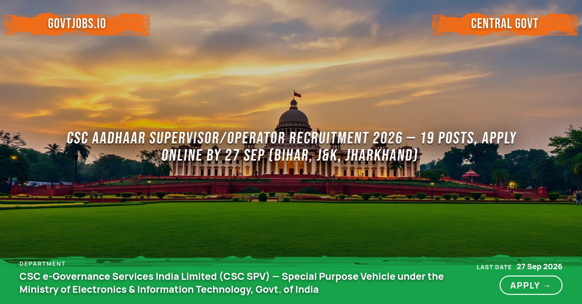 CSC Aadhaar Supervisor/Operator Recruitment 2026 — 19 Posts, Apply Online by 27 Sep (Bihar, J&K, Jharkhand)