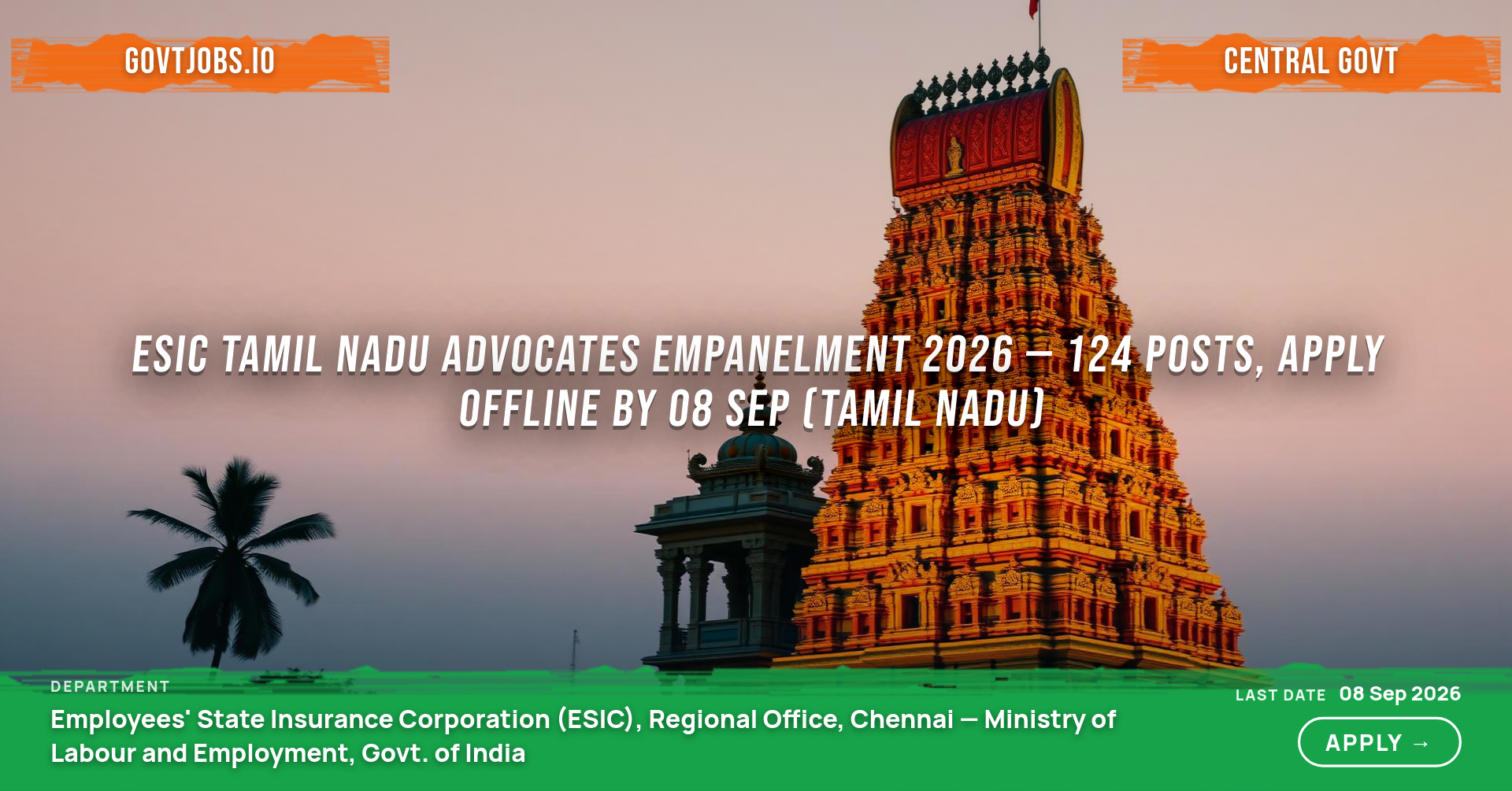 ESIC Tamil Nadu Advocates Empanelment 2026 — 124 Posts, Apply Offline by 08 Sep (Tamil Nadu)