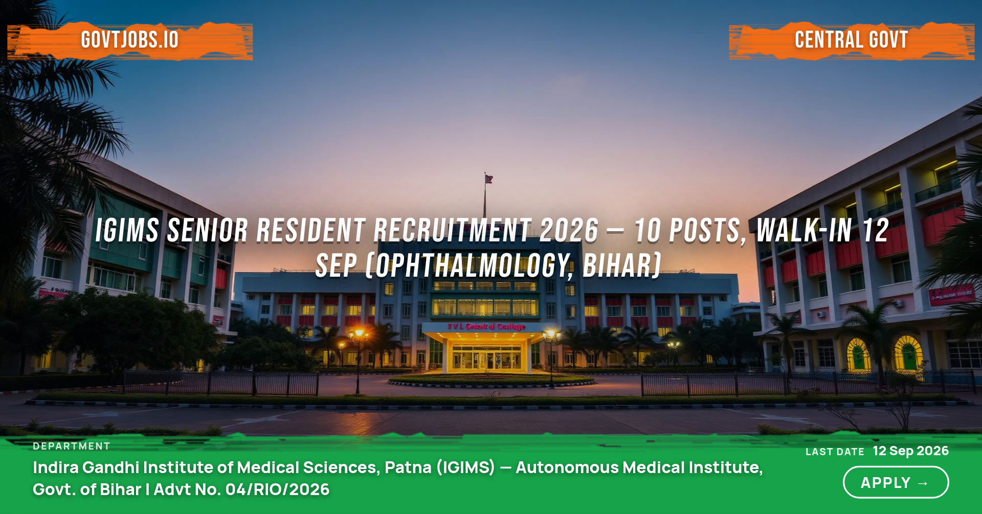 IGIMS Senior Resident Recruitment 2026 — 10 Posts, Walk-in 12 Sep (Ophthalmology, Bihar)