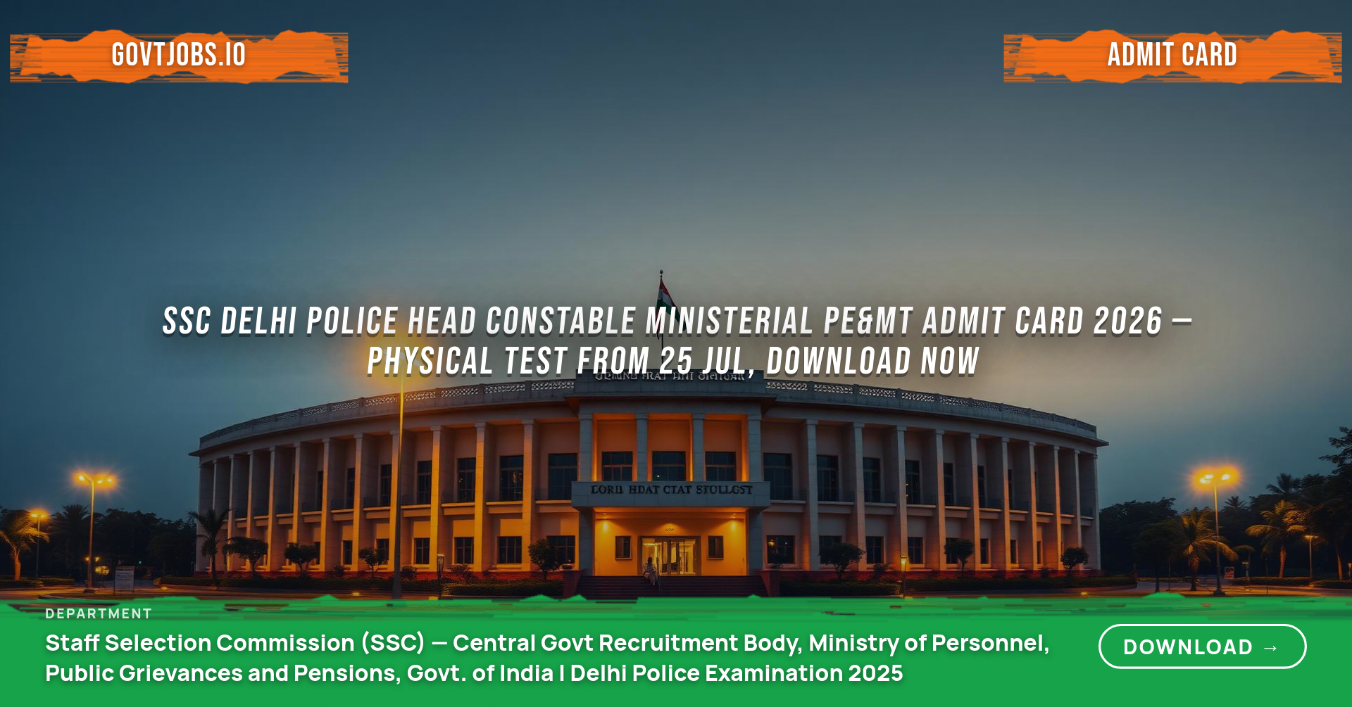 SSC Delhi Police Head Constable Ministerial PE&MT Admit Card 2026 — Physical Test from 25 Jul, Download Now