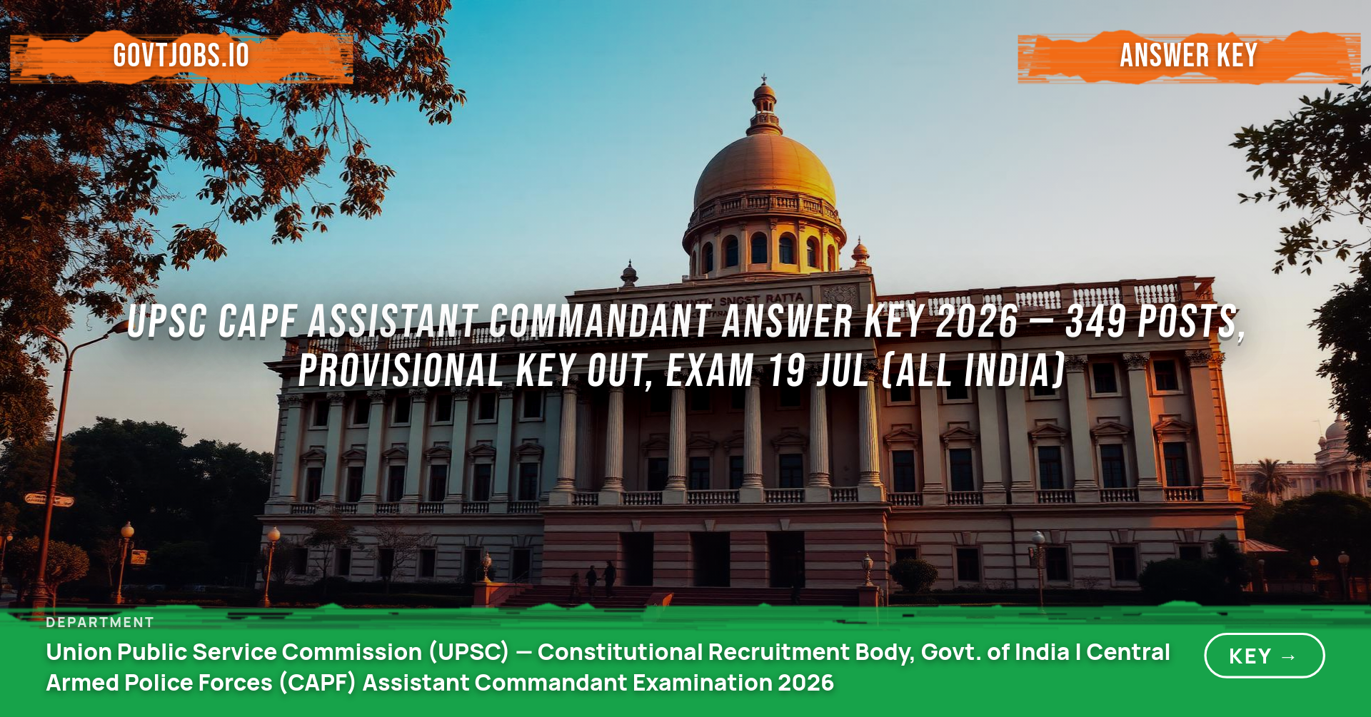 UPSC CAPF Assistant Commandant Answer Key 2026 — 349 Posts, Provisional Key Out, Exam 19 Jul (All India)