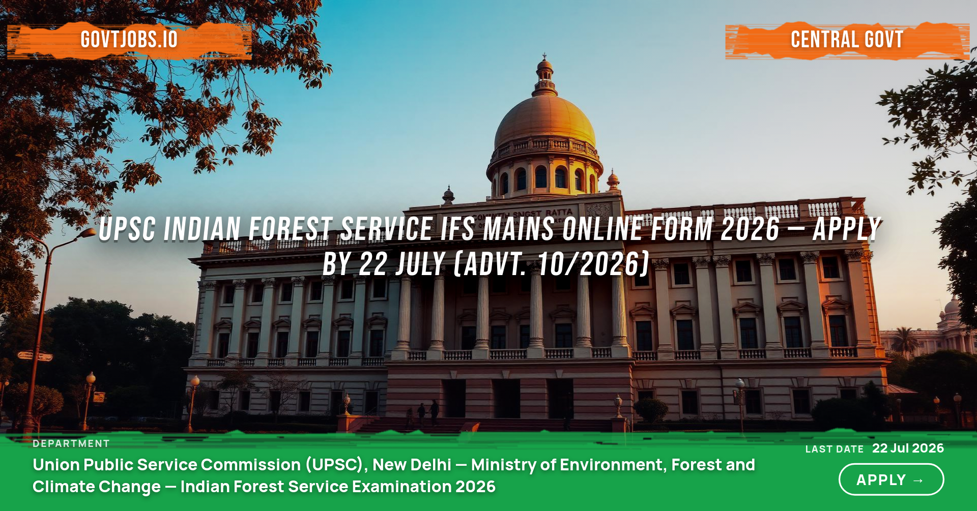 UPSC Indian Forest Service IFS Mains Online Form 2026 — Apply by 22 July (Advt. 10/2026)