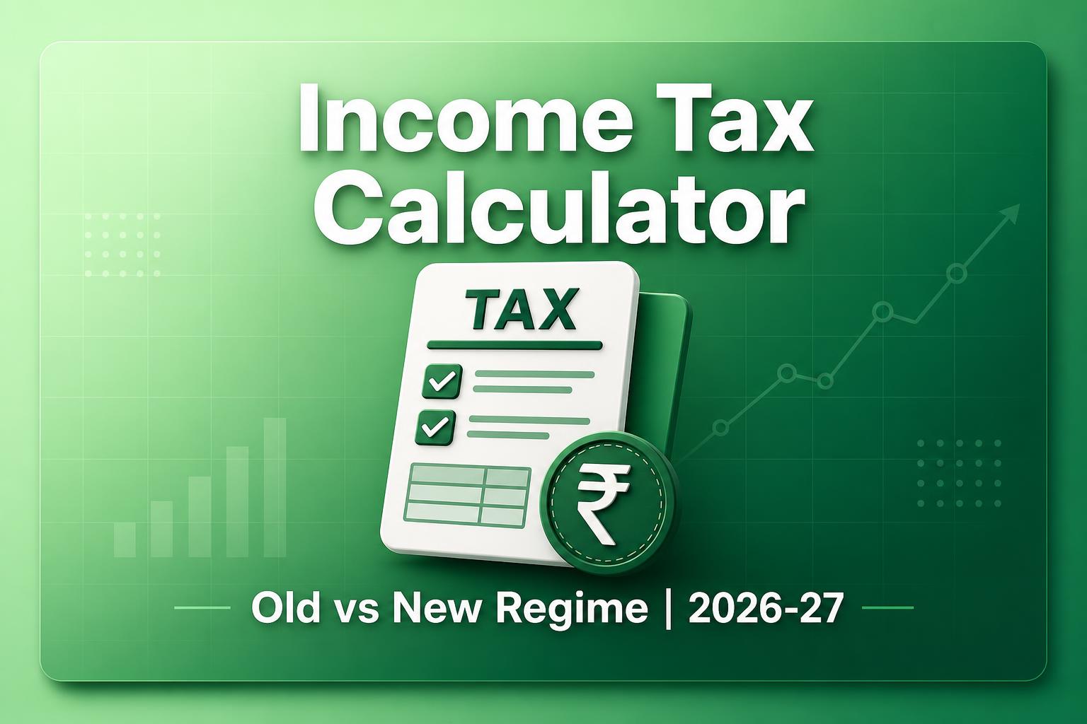 Income Tax Calculator (Old vs New)